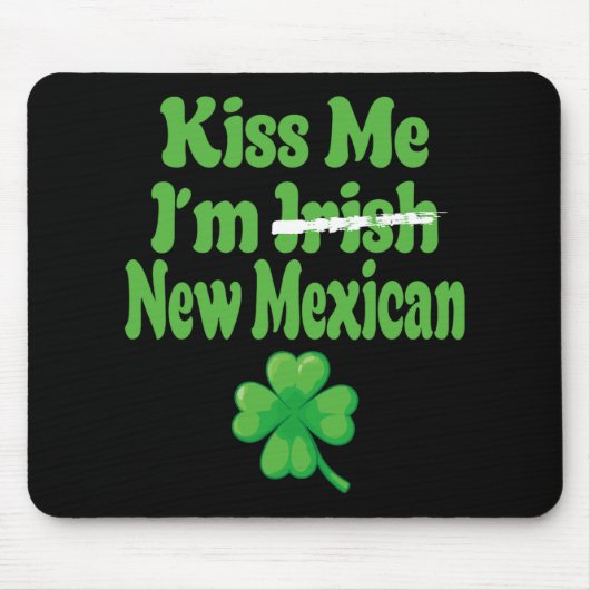 Tapis De Souris Kiss Me Im Irish New Mexican (Devant)