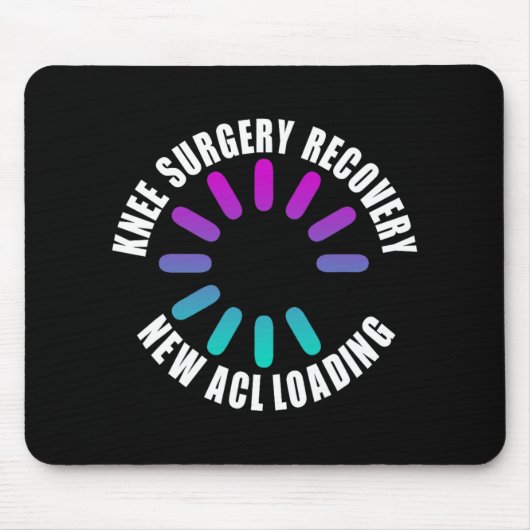 Tapis De Souris Knee Surgery Recovery New Acl Loading Funny Get We (Devant)