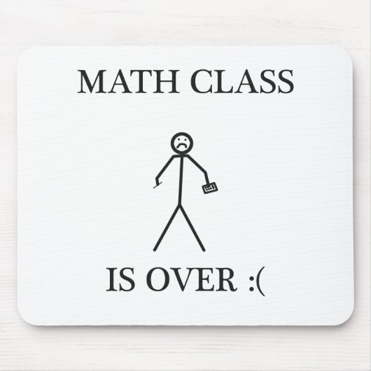 Tapis De Souris La classe de maths est terminée : ( (Devant)