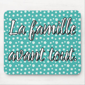 Tapis De Souris La famille avant tout. Citation française
