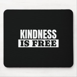 Tapis De Souris La gentillesse est libre - Citation d'amour