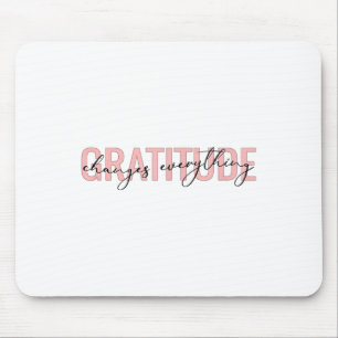 Tapis De Souris La gratitude change tout Message motivant positif