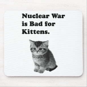 Tapis De Souris La Guerre Nucléaire Est Mauvaise Pour Les Chatons 