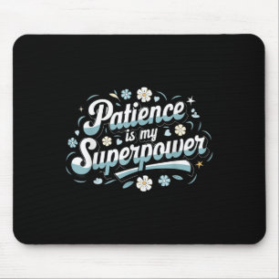 Tapis De Souris La patience est ma citation motivationnelle superw