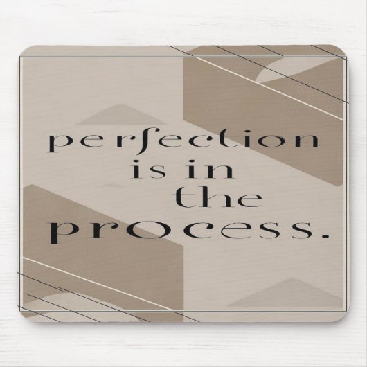 Tapis De Souris La perfection est dans le processus (Devant)