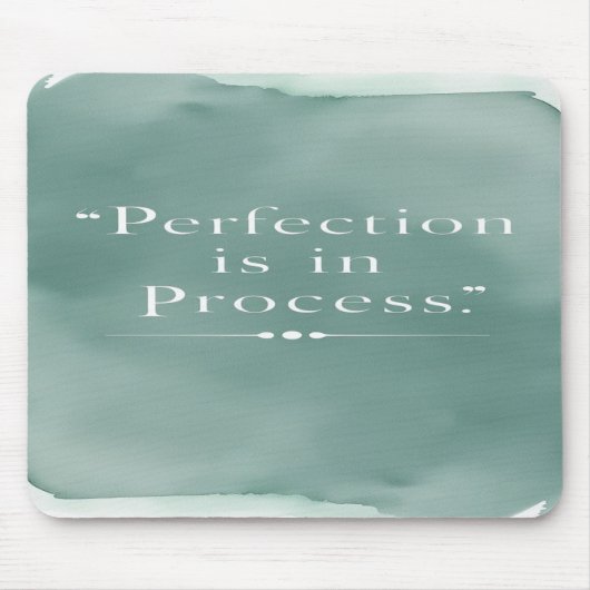 Tapis De Souris La perfection est dans le processus (Devant)