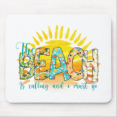 Tapis De Souris La plage appelle et je dois y aller (Devant)