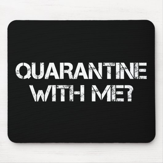 Tapis De Souris La quarantaine avec moi ? (Devant)