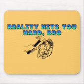 Tapis De Souris La réalité vous frappe durement (Devant)