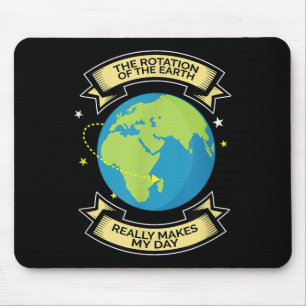 Tapis De Souris La Rotation De La Terre Fait De Mon Jour La Scienc