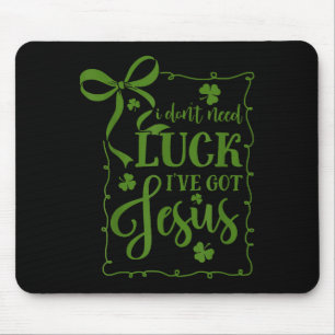 Tapis De Souris la saint patrick pas besoin de chance j'ai jésus
