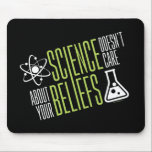 Tapis De Souris La Science ne s'inquiète pas<br><div class="desc">La Science ne s'inquiète pas de vos croyances. Nous sommes tous égal dans le monde et les yeux de la science ! De sorte que soit pourquoi nous l'aimons droite ? !</div>