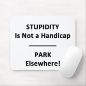 Tapis De Souris La stupidité n'est pas un handicap. (Avec souris)
