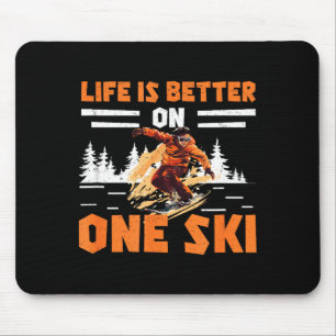 Tapis De Souris La vie en monoski est meilleure avec un seul ski d