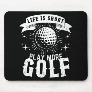 Tapis De Souris La vie est courte. Jouez plus de golf
