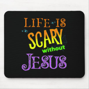 Tapis De Souris La Vie Est Effrayante Sans Jésus Christian Hallowe