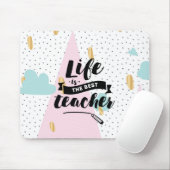 Tapis De Souris La vie est le meilleur professeur (Avec souris)