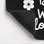 Tapis De Souris La Vie Est Meilleure Avec Les Fleurs (Coin)