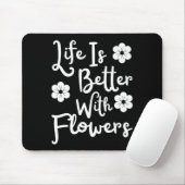 Tapis De Souris La Vie Est Meilleure Avec Les Fleurs (Avec souris)
