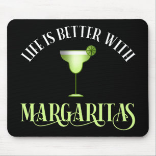 Tapis De Souris La Vie Est Meilleure Avec Margaritas