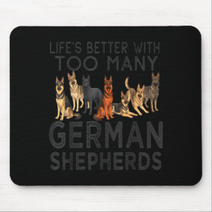Tapis De Souris La vie est meilleure avec trop de bergers allemand