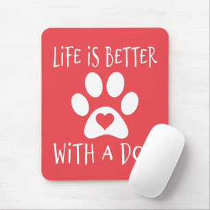 Tapis De Souris La vie est meilleure avec un chien - Amateurs de c