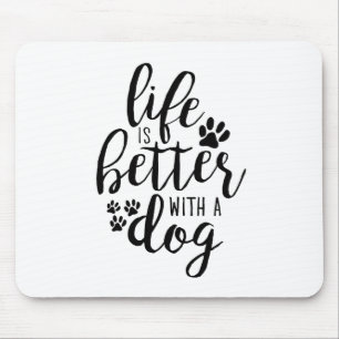 Tapis De Souris La vie est meilleure avec un chien Citations de l’