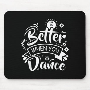 Tapis De Souris La vie est meilleure quand on danse Danseur drôle 
