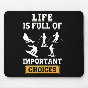 Tapis De Souris La vie est pleine de choix importants Ski Ski Spor