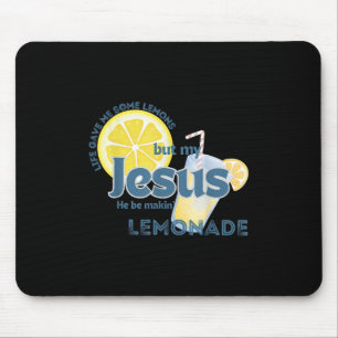 Tapis De Souris La Vie M'A Donné Des Citrons, Mais Mon Jésus Il Es