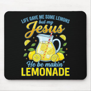 Tapis De Souris La vie m'a donné des citrons mais mon Jésus il fai