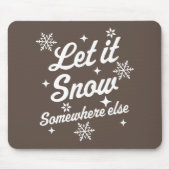 Tapis De Souris Laisser Il Neiger Quelque Part Ailleurs Drôle Sarc (Devant)