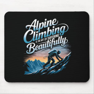 Tapis De Souris L'alpinisme est l'art de souffrir de manière belle