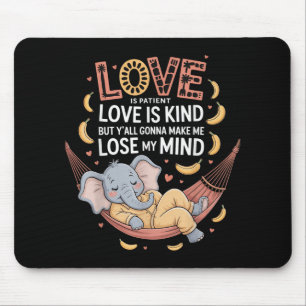 Tapis De Souris L'Amour Est Patient L'Amour Est Un Peu, Mais Vous