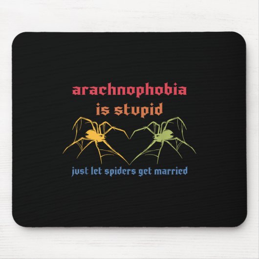 Tapis De Souris L'arachnophobie est stupide, laissez simplement le (Devant)