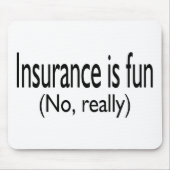 Tapis De Souris L'assurance est amusement aucun vraiment (Devant)
