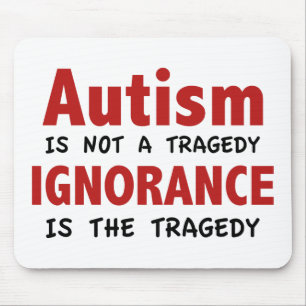 Tapis De Souris L'Autisme N'Est Pas Une Tragédie, L'Ignorance Est