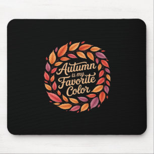 Tapis De Souris L'automne est ma couleur préférée C'est l'automne