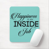 Tapis De Souris Le Bonheur Est Un Travail Intérieur (Avec souris)