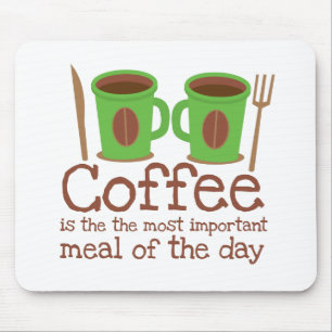 Tapis De Souris Le café est le repas le plus important du jour