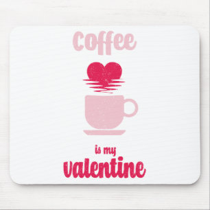 Tapis De Souris Le café est ma Saint-Valentin Drôle cadeau valen