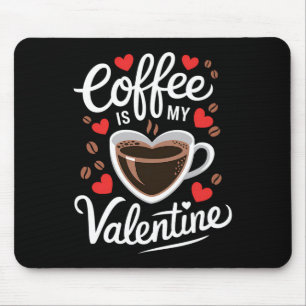 Tapis De Souris Le café est mon Valentin design romantique pour l'