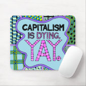 Tapis De Souris Le capitalisme meurt. Yay - humour cynique (Avec souris)