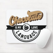 Tapis De Souris Le chocolat est ma langue d'amour (Avec souris)