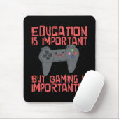 Tapis De Souris Le jeu est Importanter que l'éducation - Gamer (Avec souris)