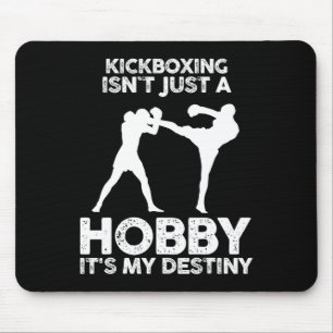 Tapis De Souris Le kickboxing n'est pas qu'un hobby, c'est ma dest