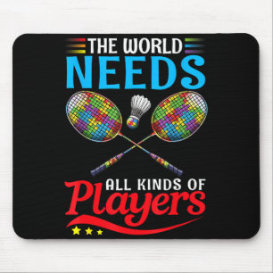 Tapis De Souris Le monde a besoin de joueurs de badminton autistes