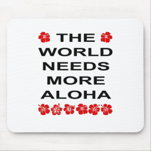 Tapis De Souris Le Monde a besoin de plus d'Aloha couleur claire
