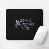 Tapis De Souris Le monde a besoin de plus de fées  (Avec souris)
