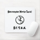 Tapis De Souris Le monde de diminution sucent ! , D.F.T.B.A. (Avec souris)